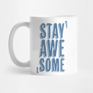 Stay Awesome (blue) Mug